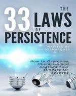 The 33 Laws of Persistence: How to Overcome Obstacles and Upgrade Your Mindset for Success - Book Cover