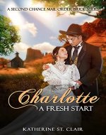 Charlotte A Fresh Start: Second chance Mail-Order Bride Series (Clean Historical Western Romance Books) - Book Cover