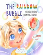 The Rainbow Bubble: A Technique for Helping Children Manage Their Anger (Manage Your Emotions Book 1) - Book Cover