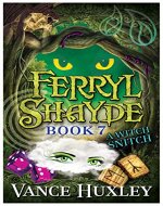 Ferryl Shayde - Book 7 - A Witch Snitch - Book Cover
