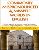 COMMONLY MISPRONOUNCED & MISSPELT WORDS IN ENGLISH: With Over 250 Mispronounced & Misspelt Words by English Speakers Across the Globe (ENGLISH PHONETICS SERIES) - Book Cover