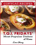 Copycat Recipes: Making T.G.I. Fridays Most Popular Dishes at Home (Famous Restaurant Copycat Cookbooks) - Book Cover