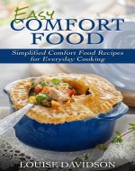 Easy Comfort Food: Simplified Comfort Food Recipes for Everyday Cooking - Book Cover