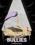 Wrestling with Bullies - Book Cover