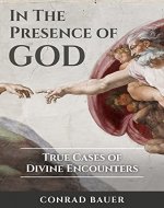 In the Presence of God: True Cases of Divine Encounters - Book Cover