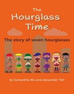 THE HOURGLASS TIME: A Story of Seven Hourglasses - Book Cover