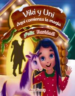 Viki y Uni - ¡Feliz Navidad!: Cuento de hadas de año nuevo sobre un unicornio para niños de 4 a 8 años. (Spanish Edition) - Book Cover