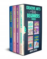 Creative Arts for Beginners Series: Books 1 - 4 - Book Cover