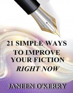 21 Simple Ways to Improve Your Fiction Right Now - Book Cover