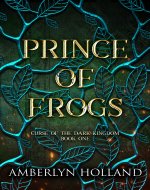 Prince of Frogs (Curse of the Dark Kingdom Book 1)
