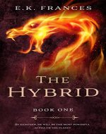 The Hybrid: A Dark Dystopian Fantasy (The Hybrid Series Book 1) - Book Cover
