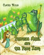 Princess Ariel and the Frog King: 5-Minute Bedtime Story About the Adventures of the Curious Princess Ariel in the Frog Kingdom (The Princess Chronicles Book 2) - Book Cover