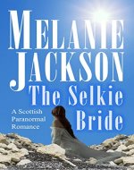 The Selkie Bride: A Historical Scottish Paranormal Romance (The Selkie Series Book 2) - Book Cover