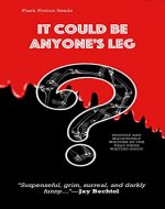 It Could be Anyone's Leg: Flash Fiction Reads - Book Cover
