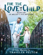 For the Love of a Child: Book One of the Melody's Zoo Mysteries - Book Cover