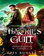 Shackles of Guilt: A YA fantasy prequel novel to the Aeterna Chronicles - Book Cover
