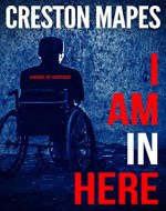 I Am In Here: A Breathtaking Christian Thriller - Book Cover