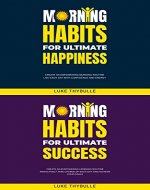 Morning Habits For Ultimate Happiness & Morning Habits For Ultimate Success - Book Cover