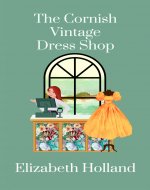 The Cornish Vintage Dress Shop : An escapism romance set...