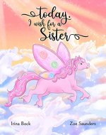Today, I wish for a sister: A Pony's Dream - Book Cover