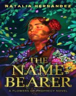 The Name-Bearer: Flowers of Prophecy Book 1 - Book Cover