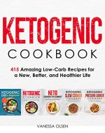 Ketogenic Cookbook: 415 Amazing Low-Carb Recipes for a New, Better, and Healthier Life - Book Cover