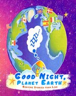 Good Night, Planet Earth | Bedtime Stories from Lisa: Bedtime Story for Kids Ages 4-8 | Magic Journey Around Planet Earth - Book Cover