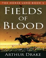 Fields Of Blood: The Horse Lord Book 1 - Book Cover