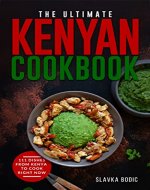 The Ultimate Kenyan Cookbook: 111 Dishes From Kenya To Cook Right Now (World Cuisines Book 49) - Book Cover