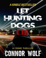 Let Hunting Dogs Lie: A Gripping Crime Thriller - Book Cover