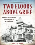 Two Floors Above Grief: A Memoir of Two Families in the Unique Place We Called Home - Book Cover