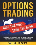Options Trading Ride the Bull Tame the Bear: A Beginner's Playbook to Beat the Market and Grow Your Income by Leveraging Proven Strategies - Book Cover