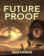 Future Proof: The Time Travel Comedy/Drama, That Everyone's Talking About. Don't miss it. - Book Cover