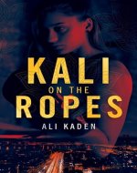 Kali on the Ropes: An Action-Packed Suspense Novel - Book Cover