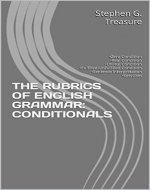 THE RUBRICS OF ENGLISH GRAMMAR: CONDITIONALS: •Zero Condition •Real Condition •Unreal Condition •Fulfilled/Unfulfilled Condition •Sentence Interpretation •Exercises (ENGLISH GRAMMAR SERIES) - Book Cover