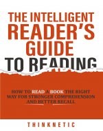 The Intelligent Reader’s Guide To Reading: How To Read A Book The Right Way For Stronger Comprehension And Better Recall (Self-Learning Mastery) - Book Cover