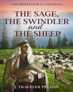 The Sage, the Swindler, and the Sheep: A Divergent look at Colossians - Book Cover