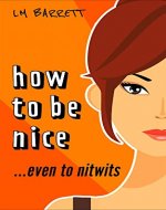 How to be Nice: A laugh out loud romantic comedy - Book Cover