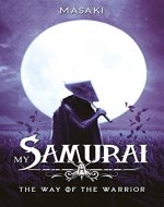 MY SAMURAI: THE WAY OF THE WARRIOR - Book Cover