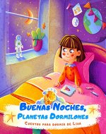 Buenas Noches, Planetas Dormilones | Cuentos para dormir de Lisa: Cuento para dormir para niños de 4 a 8 años | ¡Un viaje mágico a través del sistema solar! (Spanish Edition) - Book Cover
