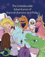 The Unbelievable Adventures of Hannah Banana and Pinky: A Fun Story to Get Your Toddler to Sleep (The Hannah Banana and Mary Berry Series) - Book Cover