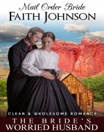 Mail Order Bride: The Bride’s Worried Husband: Clean and Wholesome Western Historical Romance (Spring Mail Order Brides) - Book Cover