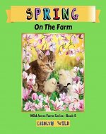 Spring: On The Farm (Wild Acres Farm Series Book 5) - Book Cover