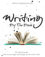 Writing By The Book: 101 devotionals that encourage and equip writers to write well - Book Cover