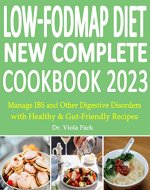 Low-FODMAP DIET New Complete Cookbook 2023: Manage IBS and Other Digestive Disorders with Healthy & Gut-Friendly Recipes - Book Cover