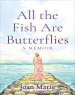 All the Fish Are Butterflies A Memoir - Book Cover