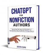 ChatGPT for Nonfiction Authors: Harnessing the Power of ChatGPT to Revolutionize Your Nonfiction Writing Process - Book Cover