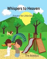 Whispers to Heaven: Prayers for Little Souls - Book Cover