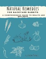 Natural Remedies for Backyard Rabbits: A Comprehensive Guide to Health and Welless: alternative medicine, sustainable living, backyard homestead, animal ... Remedies for Backyard Animals Book 3) - Book Cover