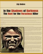 In the Shadows of Darkness: The Hunt for the Voracious Killer - Book Cover